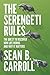 The Serengeti Rules: The Quest to Discover How Life Works and Why It Matters - With a new Q&A with the author