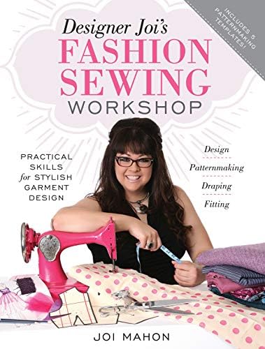 Joi MahonDesigner Joi's Fashion Sewing Workshop: Practical Skills for Stylish Garment Design