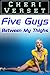 Five Guys Between My Thighs