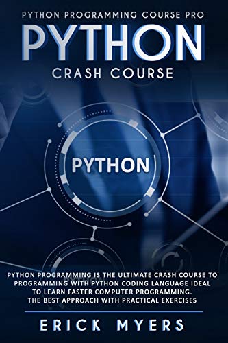Python Crash Course: Python Programming Is The Ultimate Crash Course To ...