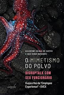 Livro O mimetismo do polvo: disruptalk com seu funcionário – Ouça a Voz da “Employee Experience” – OVEX