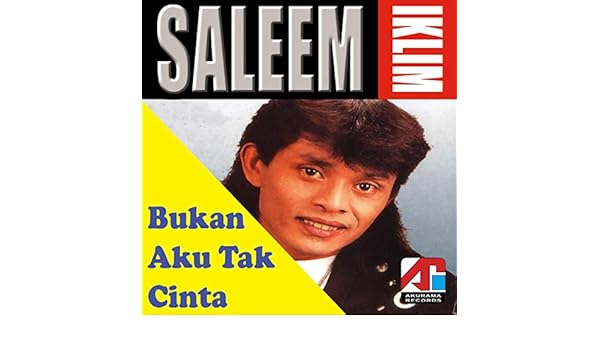 Bukan Aku Tak Cinta By Saleem Iklim Ella On Amazon Music Amazon Com