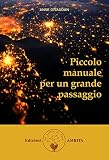 Piccolo manuale per un grande passaggio (Italian Edition) by Anne Givaudan