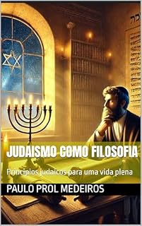 Livro Judaismo como Filosofia: Principios judaicos para uma vida plena (Filosofia das religiões)