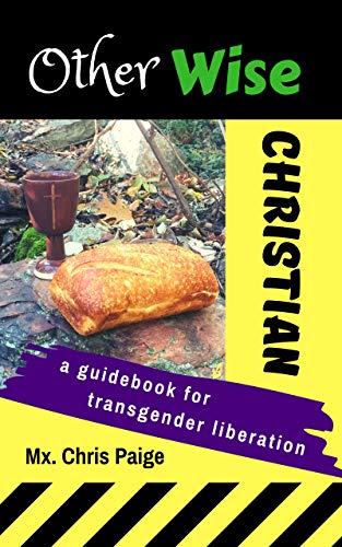 OtherWise Christian: A Guidebook for Transgender Liberation