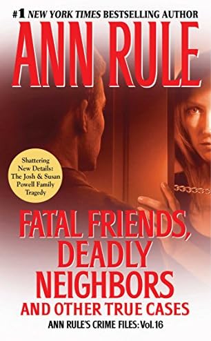 Fatal Friends, Deadly Neighbors: Ann Rule's Crime Files Volume 16 (16)