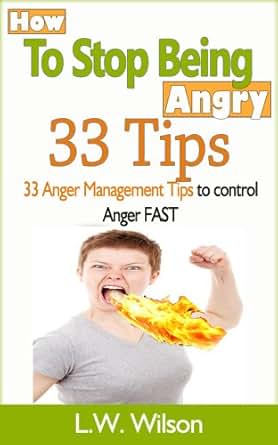 How to Stop Being Angry - 33 Anger Management Tips to ...