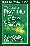The Power of Praying® for Your Adult Children Prayer and Study Guide by Stormie Omartian