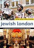 Jewish London: A Comprehensive Handbook for Visitors and Residents by 