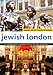 Jewish London: A Comprehensive Handbook for Visitors and Residents by 