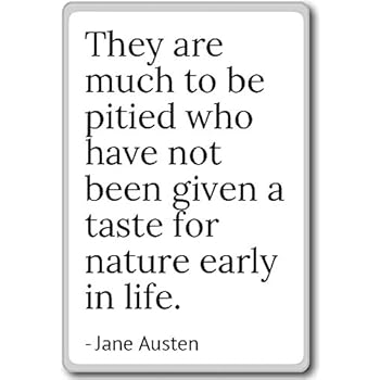 They are much to be pitied who have not been gi... - Jane Austen - quotes fridge magnet, White