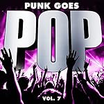 Punk Goes Pop, Vol. 7 [Explicit]
