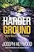 Harder Ground: More Woods Cop Stories