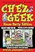 Chez Geek House Party Edition