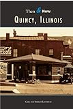 Quincy, Illinois (Then and Now) by Carl Landrum, Shirley Landrum