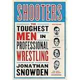 Shooters: The Toughest Men in Professional Wrestling
