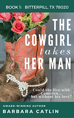 The Cowgirl Takes Her Man (Bitterpill, Texas 78020 series: Book 1) by [Catlin, Barbara]