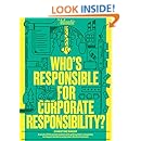 Who's Responsible for Corporate Responsibility?: A study of the people tasked with getting their companies to respect workers and protect the environment