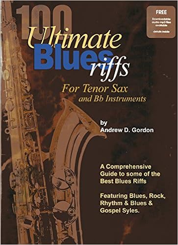 100 Ultimate Blues Riffs For Bb Tenor Saxophone Book Downloadable Audio Files Andrew D Gordon 9781882146451 Amazon Com Books