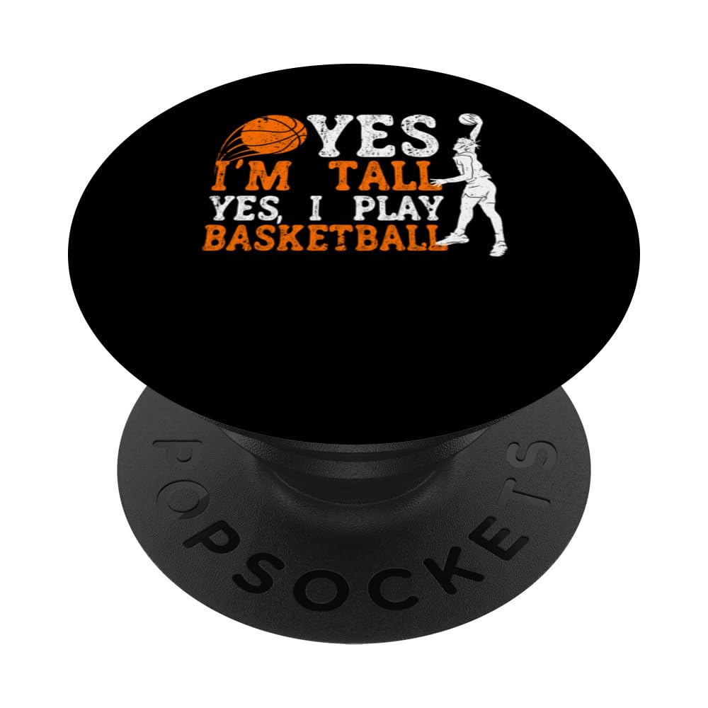 Yes I'm Tall Yes I Play Basketball Funny Bball Player Coach PopSockets Swappable PopGrip