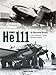 Heinkel He 111: An Illustrated History