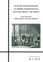 Acteurs diplomatiques et ordre international, XVIIIe-XIXe siècle