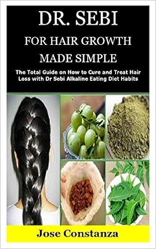 Dr Sebi For Hair Growth Made Simple The Total Guide On How To Cure And Treat Hair Loss With Dr Sebi Alkaline Eating Diet Habits Constanza Jose 9798656150903 Amazon Com Books