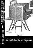 A Full Description of the Daguerreotype Process:: As Published by M. Daguerre.