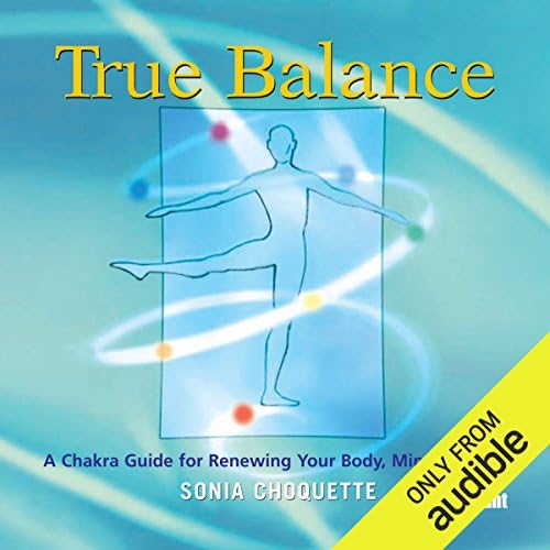 True Balance: A Chakra Guide for Renewing Your Body, Mind, and Spirit