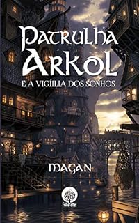 Livro Patrulha Arkol: A Vigília dos Sonhos