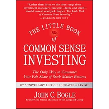 The Little Book of Common Sense Investing: The Only Way to Guarantee Your Fair Share of Stock Market Returns (Little Books. Big Profits) The Little Book of Common Sense Investing: The Only Way to Guarantee Your Fair Share of Stock Market Returns (Little Books. Big Profits)