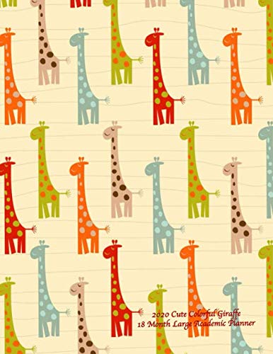 2020 Cute Colorful Giraffe 18 Month Large Academic Planner: July 2019 To December 2020 Calendar Schedule Organizer with Inspirational Quotes (2020 Cute Planners) by Laura's Cute Planners
