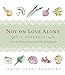 Not on Love Alone: A Year of Delicious Dinners and More for Newlyweds by Jessie Carry Saunders