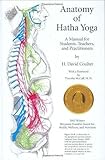 Anatomy of Hatha Yoga: A Manual for Students, Teachers, and Practitioners By H. David Coulter