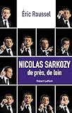 Nicolas Sarkozy : De près, de loin by 