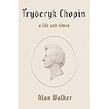 Fryderyk Chopin: A Life and Times
