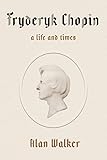 Fryderyk Chopin: A Life and Times cover