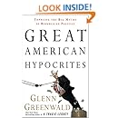 Great American Hypocrites: Toppling the Big Myths of Republican Politics