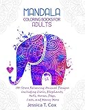 Coloring Books for Adults: 100 Mandala Stress Relieving Animal Designs including Lions, Elephants, Owls, Horses, Dogs, Cats, and Many More by Jessica T. Cox