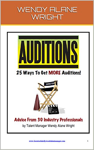 25 Ways To Get More Auditions: Advice from 30 of Hollywoods Top Industry Insiders