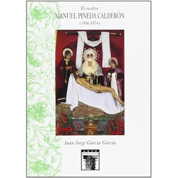 El escultor Manuel Pineda Calderón (1906-1974) ('ARTE HISPALENSE)