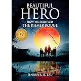 Beautiful Hero: How We Survived the Khmer Rouge
