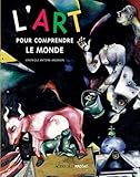 L'art pour comprendre le monde (French Edition) by