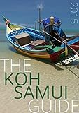 The Koh Samui Guide (2015): Your Invaluable Island Guide (Updated Oct 2015)
