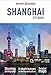 Insight Guides City Guide Shanghai (Travel Guide with free eBook) (Insight City Guides)