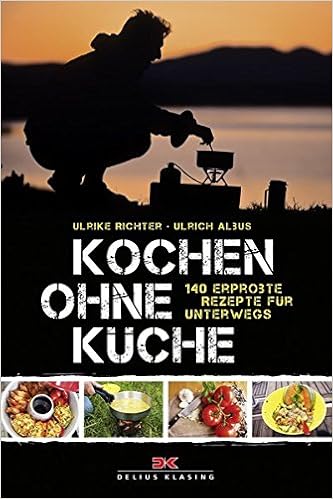 Kochen Ohne Küche: 140 Erprobte Rezepte Für Unterwegs : Richter, Ulrike,  Albus, Ulrich: Amazon.de: Bücher