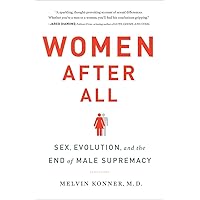 Women After All: Sex, Evolution, and the End of Male Supremacy
