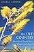 The Old Country: Australian Landscapes, Plants and People by 