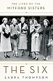 The Six: The Lives of the Mitford Sisters by Laura Thompson