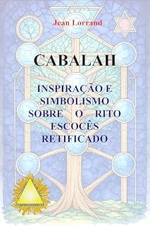 Livro CABALAH : INSPIRAÇÃO E SIMBOLISMO SOBRE O RITO ESCOCÊS RETIFICADO